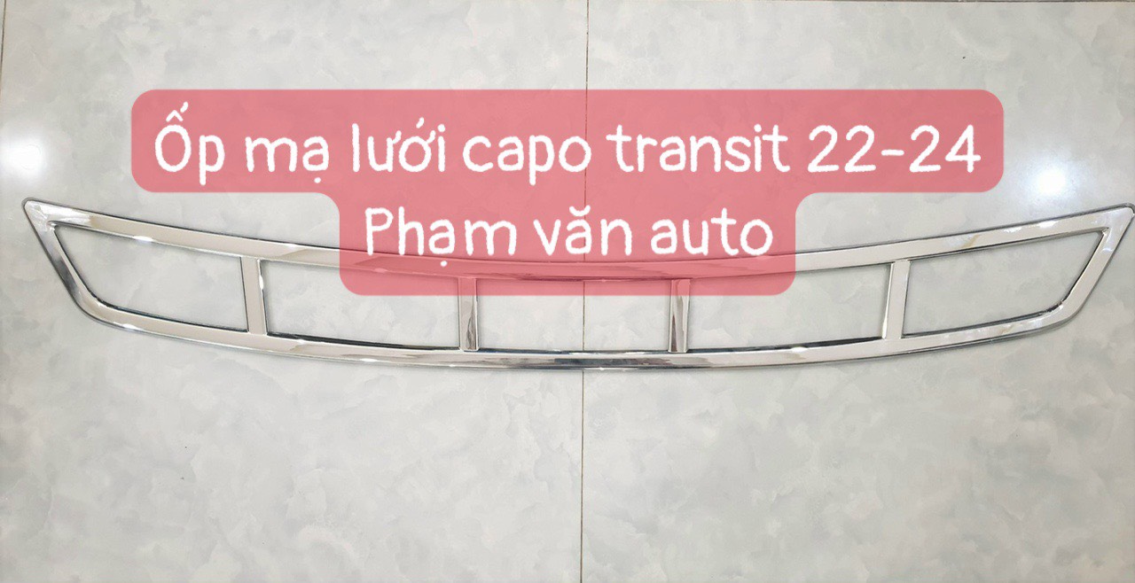 Ốp mạ lưới capo Ford Transit 2022 đến 2024 hàng chất lượng cao giá rẻ nhất